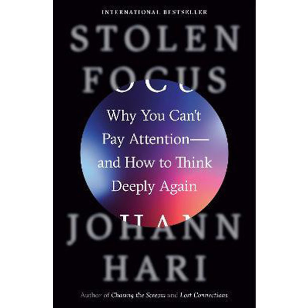 Stolen Focus : Why You Can't Pay Attention--and How to Think Deeply Again