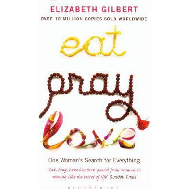 Eat, Pray, Love : One Woman's Search for Everything