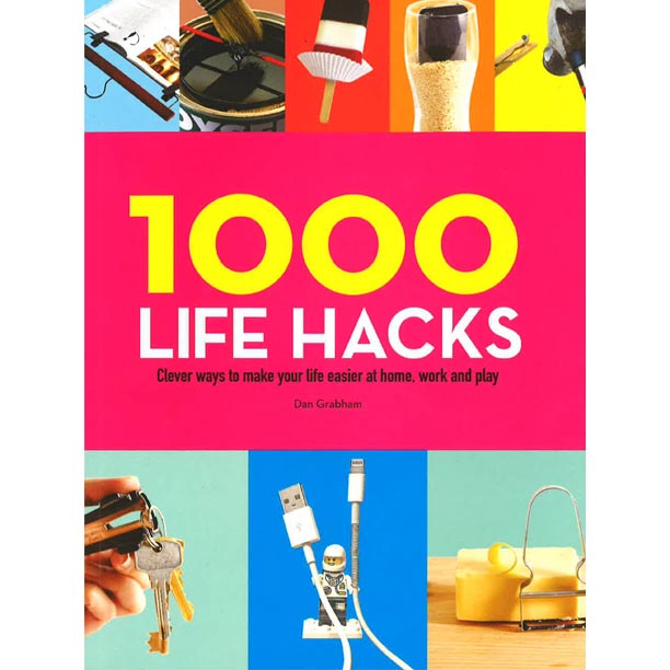 1000 Life Hacks By Dan Grabham