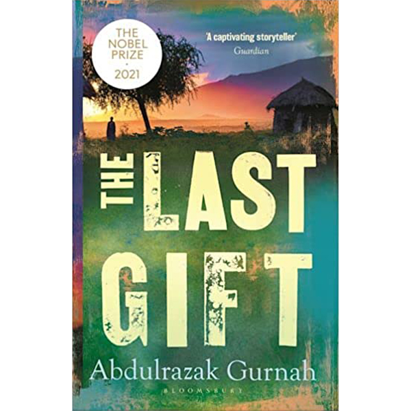 The Last Gift : By the winner of the 2021 Nobel Prize in Literature