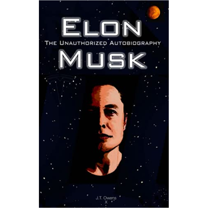 Elon Musk : The Unauthorized Autobiography