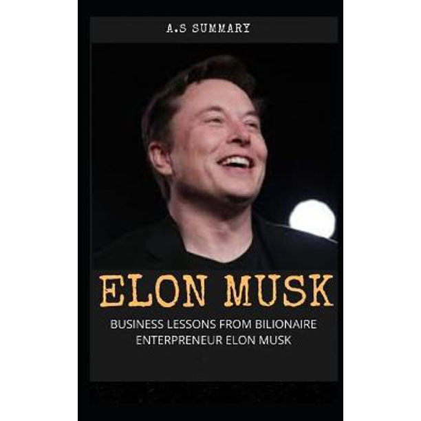 Elon Musk : Business Lessons from Bilionaire Entrepreneur Elon Musk